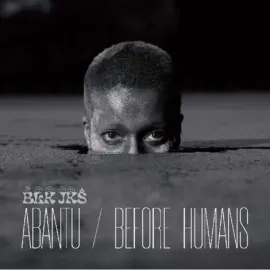 BLK JKS - Abantu / Before Human NEW Vinyl
