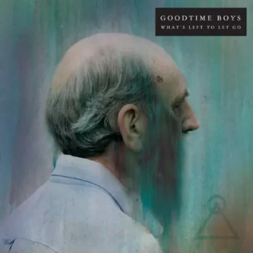 Виниловая пластинка Goodtime Boys - What's Left to Let Go [New Vinyl LP]