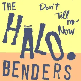 Виниловая пластинка The Halo Benders – Don't Tell Me Now (Релиз 1996) Sealed