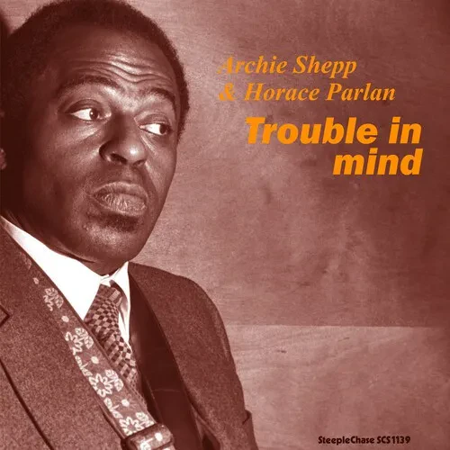 Виниловая пластинка Archie Shepp & Horace Parlan - Trouble In Mind [New Vinyl LP] 180 Gram