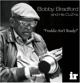 Виниловая пластинка Bobby Bradford - Freddie Ain'T Ready [New Vinyl LP] Gatefold LP Jacket