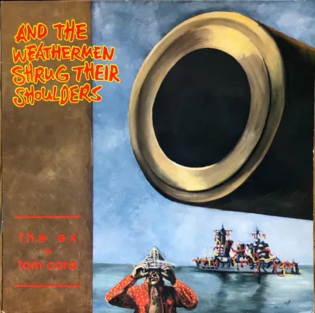 Виниловая пластинка THE EX / TOM CORA – And The Weathermen Shrug Their Shoulders