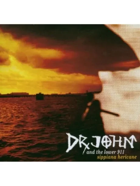 DR. JOHN AND THE LOWER 911 - Sippiana Hericane (CD)