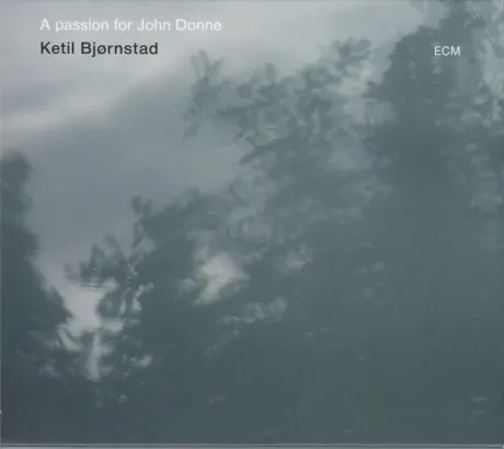 KETIL BJORNSTAD - A Passion For John Donne (CD)