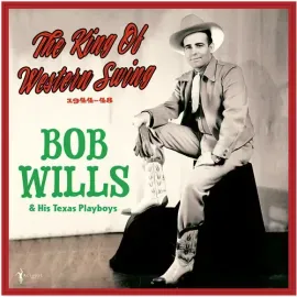 Виниловая пластинка Bob Wills & His Texa - The King Of Western Swing: 1944-48 [New Vinyl LP]