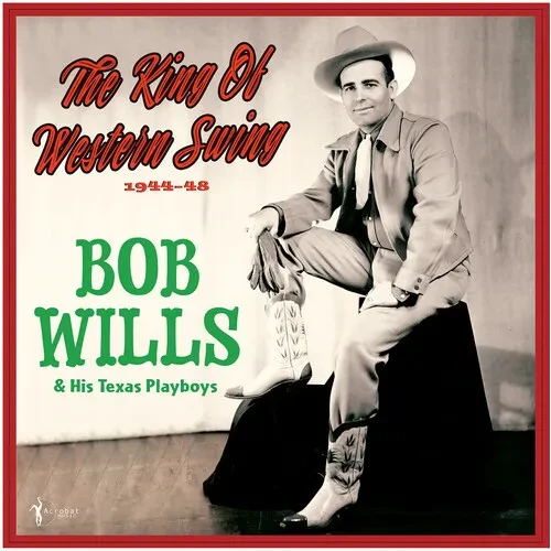 Виниловая пластинка Bob Wills & His Texa - The King Of Western Swing: 1944-48 [New Vinyl LP]
