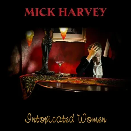 Виниловая пластинка Mick Harvey – Intoxicated Women