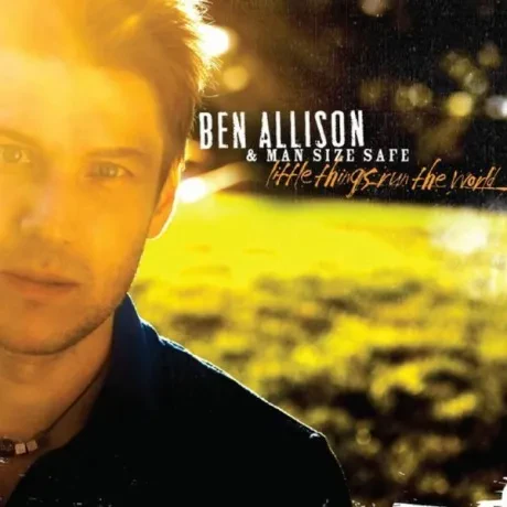 BEN ALLISON / MAN SIZE SAFE - Little Things Run The World (CD)