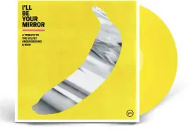 I'll Be Your Mirror: Tribute To The Velvet Underground & Nico [Yellow Vinyl] NEW