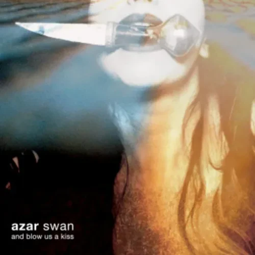 Виниловая пластинка Azar Swan - And Blow Us a Kiss [New Vinyl LP]