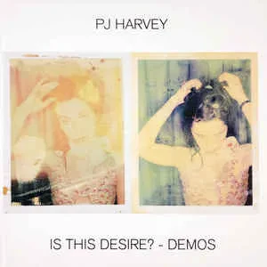 PJ HARVEY - Is This Desire? - Demos (CD)