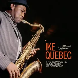Ike Quebec - The Complete Blue Note 45 Sessions [Blue Note Tone Poet Series]