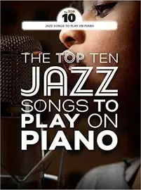 Ноты MusicSales THE TOP TEN JAZZ TUNES TO PLAY ON PIANO PF BOOK