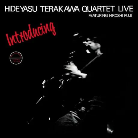 HIDEYASU TERAKAWA QUARTET / HIROSHI FUJII - Introducing Hideyasu Terakawa Quartet Live Featuring Hiroshi Fujii (CD)