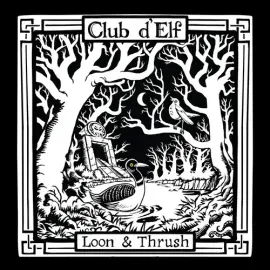 Виниловая пластинка Club d'Elf - Loon & Thrush [New Vinyl LP]
