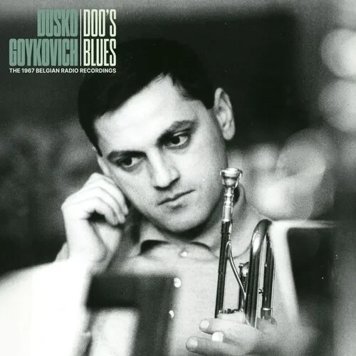 Виниловая пластинка Dusko Goykovich – Doo's Blues (The 1967 Belgian Radio Recordings) (Релиз 2024)