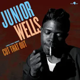 Виниловая пластинка Junior Wells - Cut That Out: 1953-1963 Sides - Limited 180-Gram Vinyl [New Vinyl