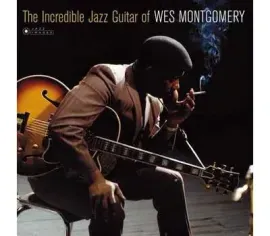 Виниловая пластинка Wes Montgomery – The Incredible Jazz Guitar Of Wes Montgomery
