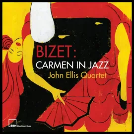 Виниловая пластинка John Ellis Quartet – Bizet: Carmen In Jazz Релиз 2025