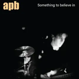 Виниловая пластинка APB – Something To Believe In (Релиз 2022)