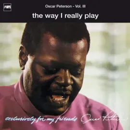 Виниловая пластинка Oscar Peterson – They Way I Really Play (Exclusively For My Friends 3) Релиз 2024