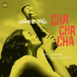 Виниловая пластинка Tito Puente - Dance The Cha Cha Cha - Limited 180-Gram Vinyl with Bonus Tracks [