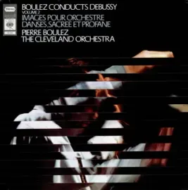 Виниловая пластинка Debussy – Boulez Conducts Debussy, Vol. 2 (Images pour orchestre; Danses sacrée et profane) Б/У