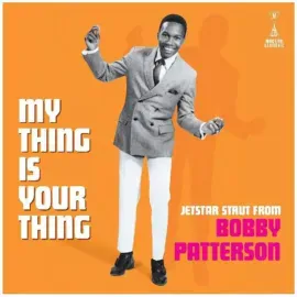 Виниловая пластинка Bobby Patterson – My Thing Is Your Thing: Jetstar Strut From Bobby Patterson (Релиз 2024)