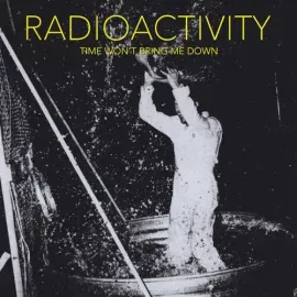 Виниловая пластинка Radioactivity - Time Won't Bring Me Down [New Vinyl LP]