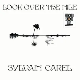 Виниловая пластинка Sylvain Carel – Look Over The Nile (Релиз 2025)