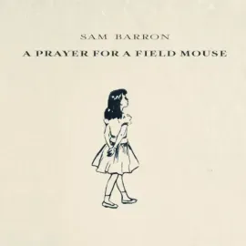 Sam Barron - A Prayer For A Field Mouse - NEW Sealed Vinyl LP Album