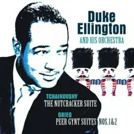 Виниловая пластинка Duke Ellington & His - Tchaikovsky: Nutcracker Suite / Grieg: Peer Gynt Suite [N