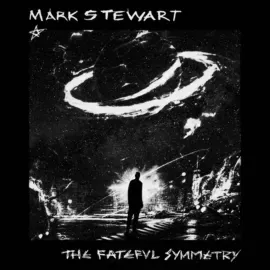 Mark Stewart - The Fateful Symmetry NEW Vinyl