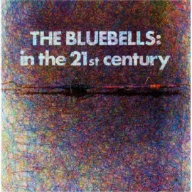 Виниловая пластинка The Bluebells – In The 21st Century (Релиз 2023)