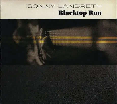 SONNY LANDRETH - Blacktop Run (CD)