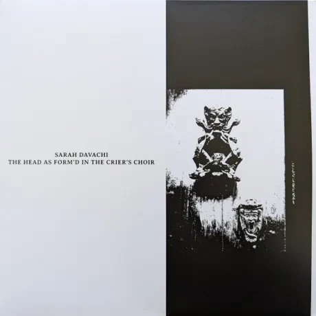 Виниловая пластинка Sarah Davachi – The Head As Form’d In The Crier’s Choir