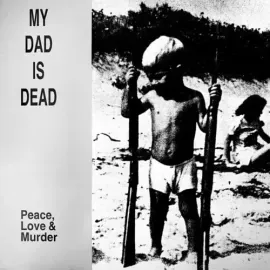 Виниловая пластинка My Dad Is Dead – Peace, Love & Murder (Релиз 2023)