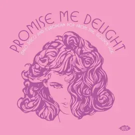 Виниловая пластинка Promise Me Delight: - Promise Me Delight: Italo Disco & European Pop From The Go