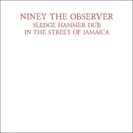 Виниловая пластинка Niney the Observer - Sledge Hammer Dub In The Street Of Jamaica [New Vinyl LP]