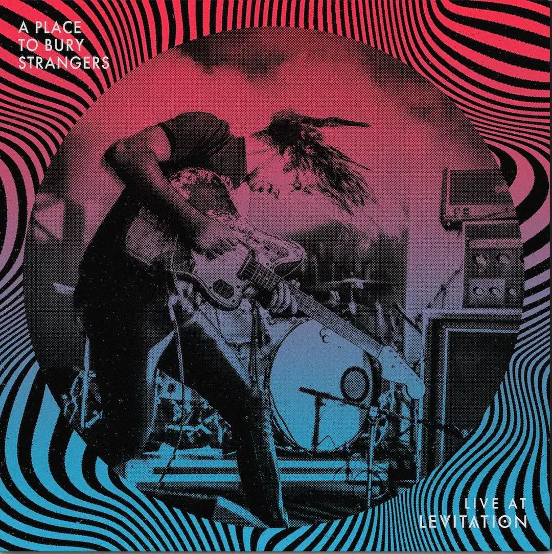 Виниловая пластинка A Place To Bury Strangers – Live at Levitation (Релиз 2023)