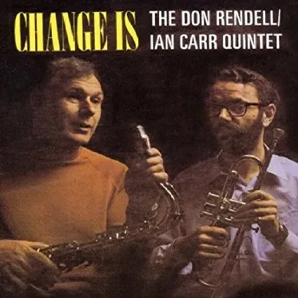 THE DON RENDELL / IAN CARR  QUINTET - Change Is (CD)