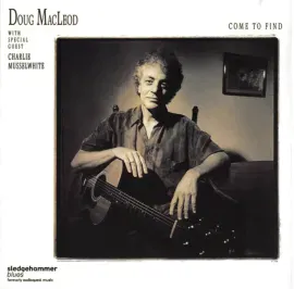 Виниловая пластинка Doug MacLeod With Special Guest Charlie Musselwhite – Come To Find
