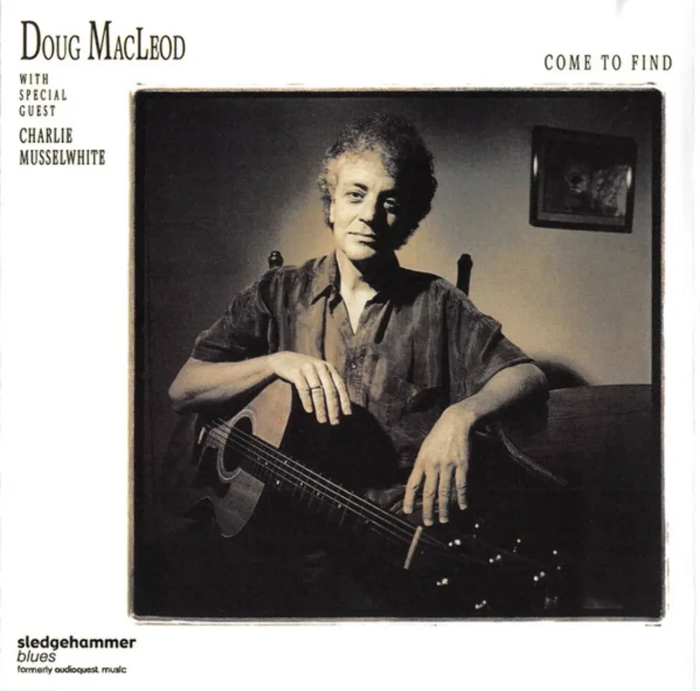 Виниловая пластинка Doug MacLeod With Special Guest Charlie Musselwhite – Come To Find
