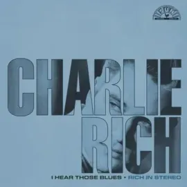 Виниловая пластинка Charlie Rich – I Hear Those Blues: Rich In Stereo (Релиз 2023) Sealed