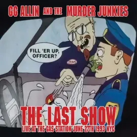 Виниловая пластинка Allin,Gg & The Murde - The Last Show: Live At The Gas Station June 27th 1993 NYC