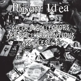 Виниловая пластинка Poison Idea – Record Collectors Are STILL Pretentious Assholes Релиз 2026