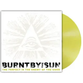 Виниловая пластинка Burnt by the Sun – The Perfect Is The Enemy Of The Good (Релиз 2026)