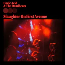 UNCLE ACID & THE DEADBEATS - Slaughter On First Avenue (2CD)