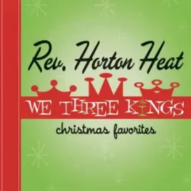 Виниловая пластинка The Reverend Horton Heat – We Three Kings Релиз 2022