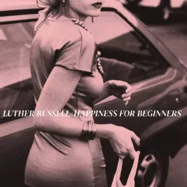 Виниловая пластинка Luther Russell – Happiness For Beginners (Релиз 2025)